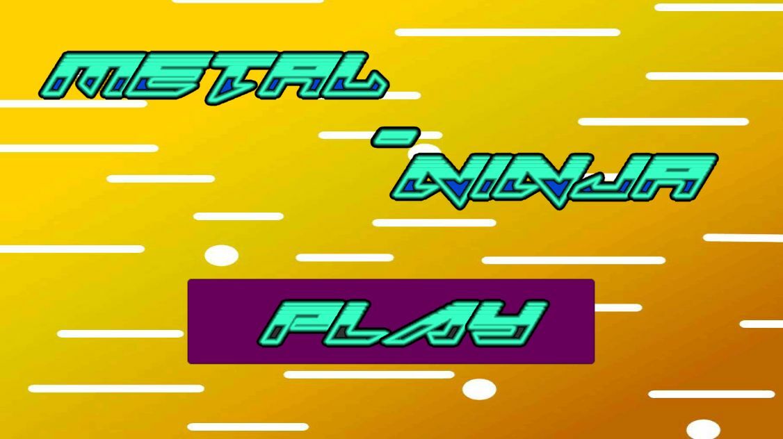Metal Ninja V1.0