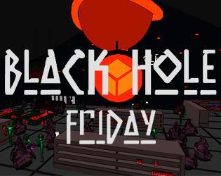 BLACKHOLE FRIDAY