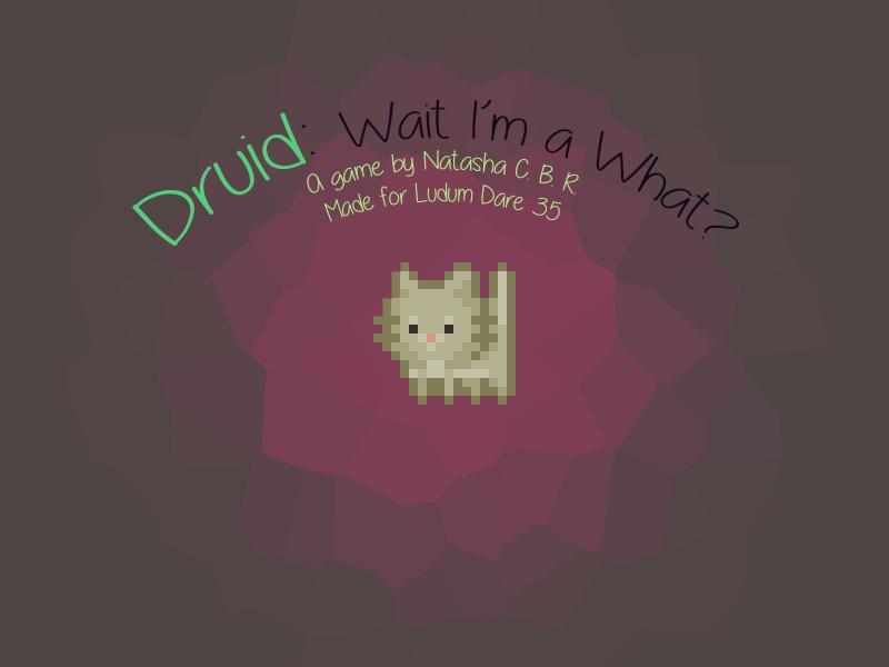 Druid: Wait I'm a What?