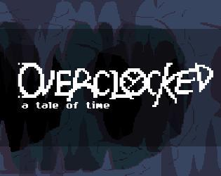 Overclocked: A Tale of Time