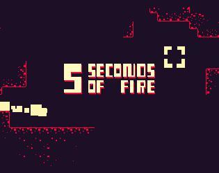 5 seconds of fire