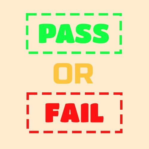 Pass or fail?