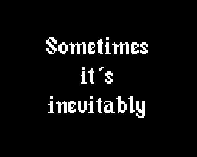Sometimes it's inevitably.