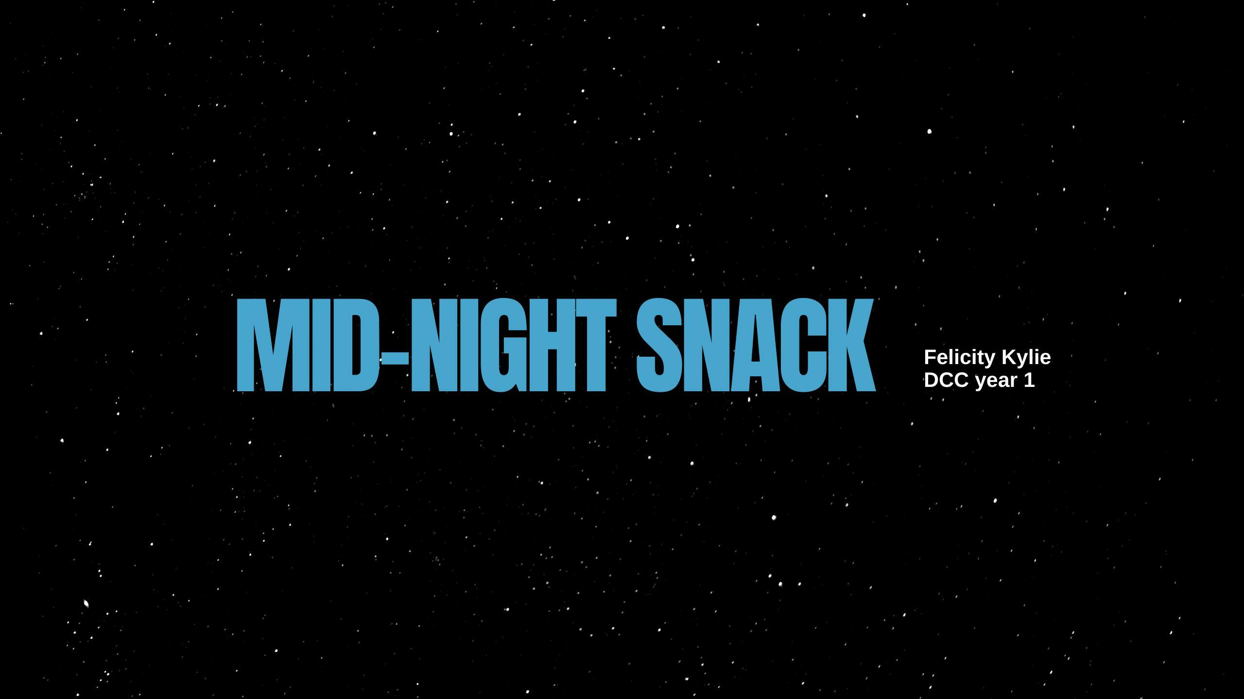 Mid-night snack