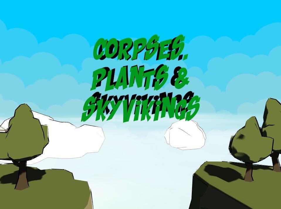 Corpses, Plants & Skyvikings