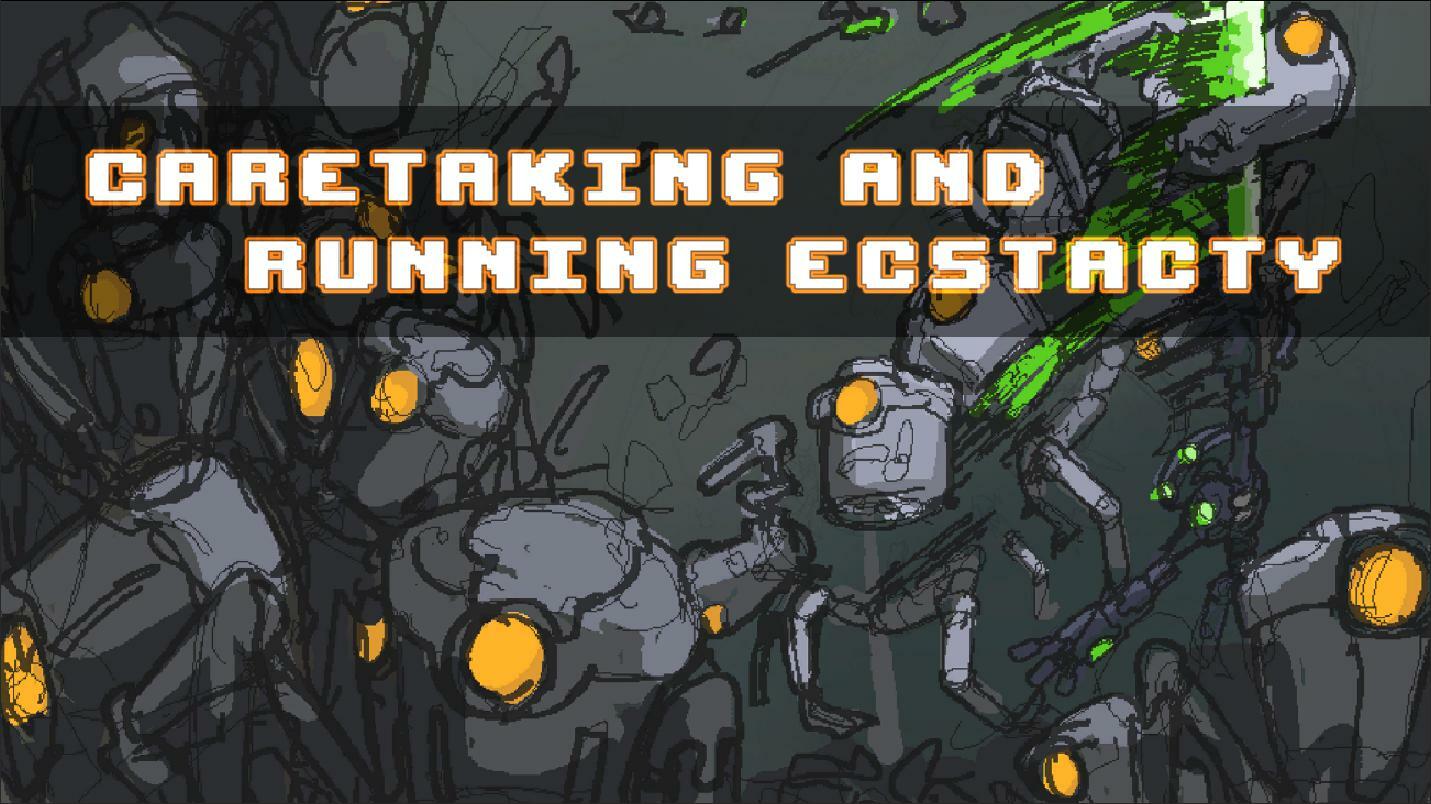 Caretaking And Running Ecstasy