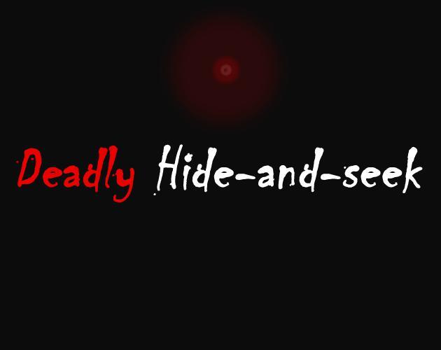 Deadly Hide-and-seek